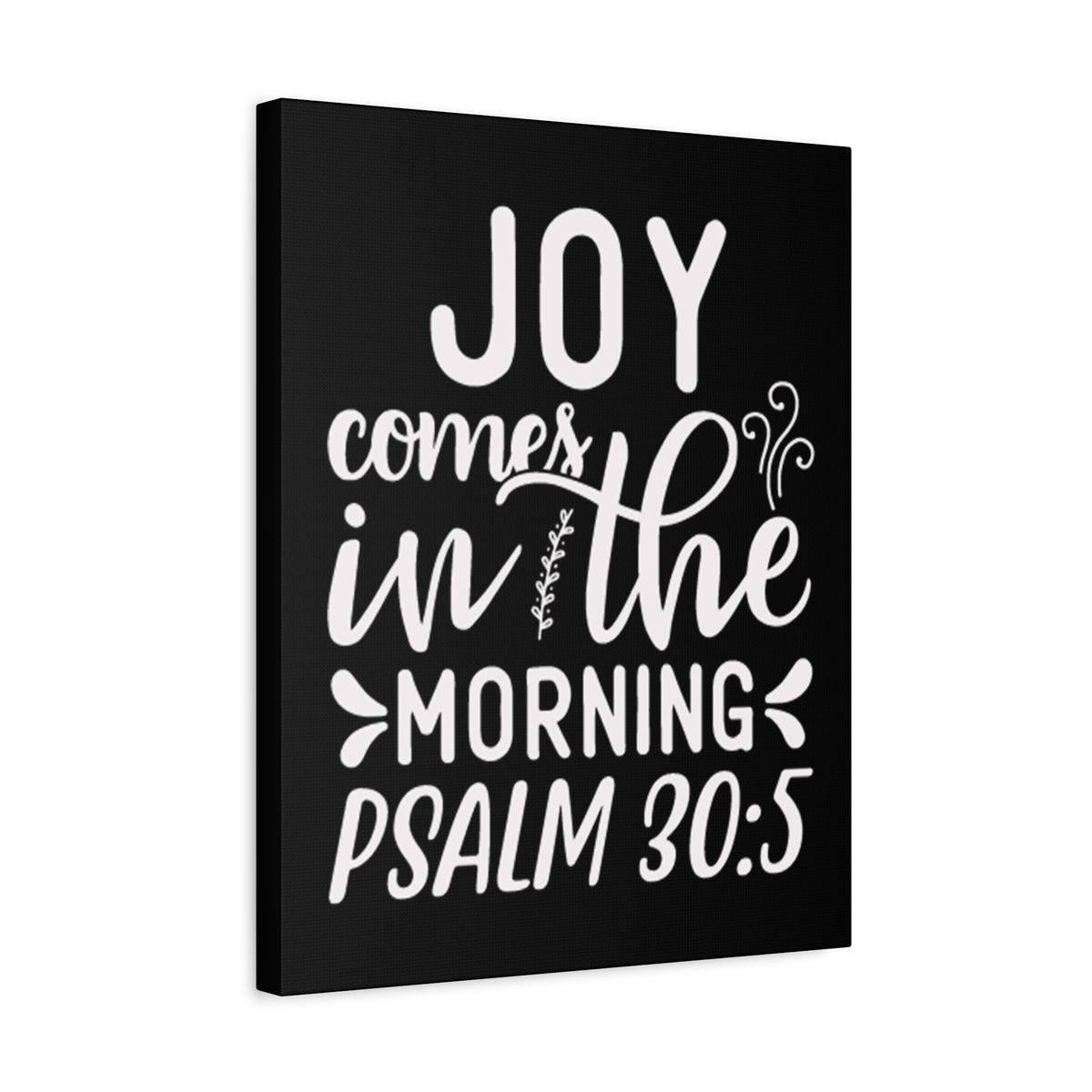 Scripture Walls Psalm 30:5 Joy Comes in The Morning Black Bible Verse Canvas Christian Wall Art Ready to Hang Unframed-Express Your Love Gifts