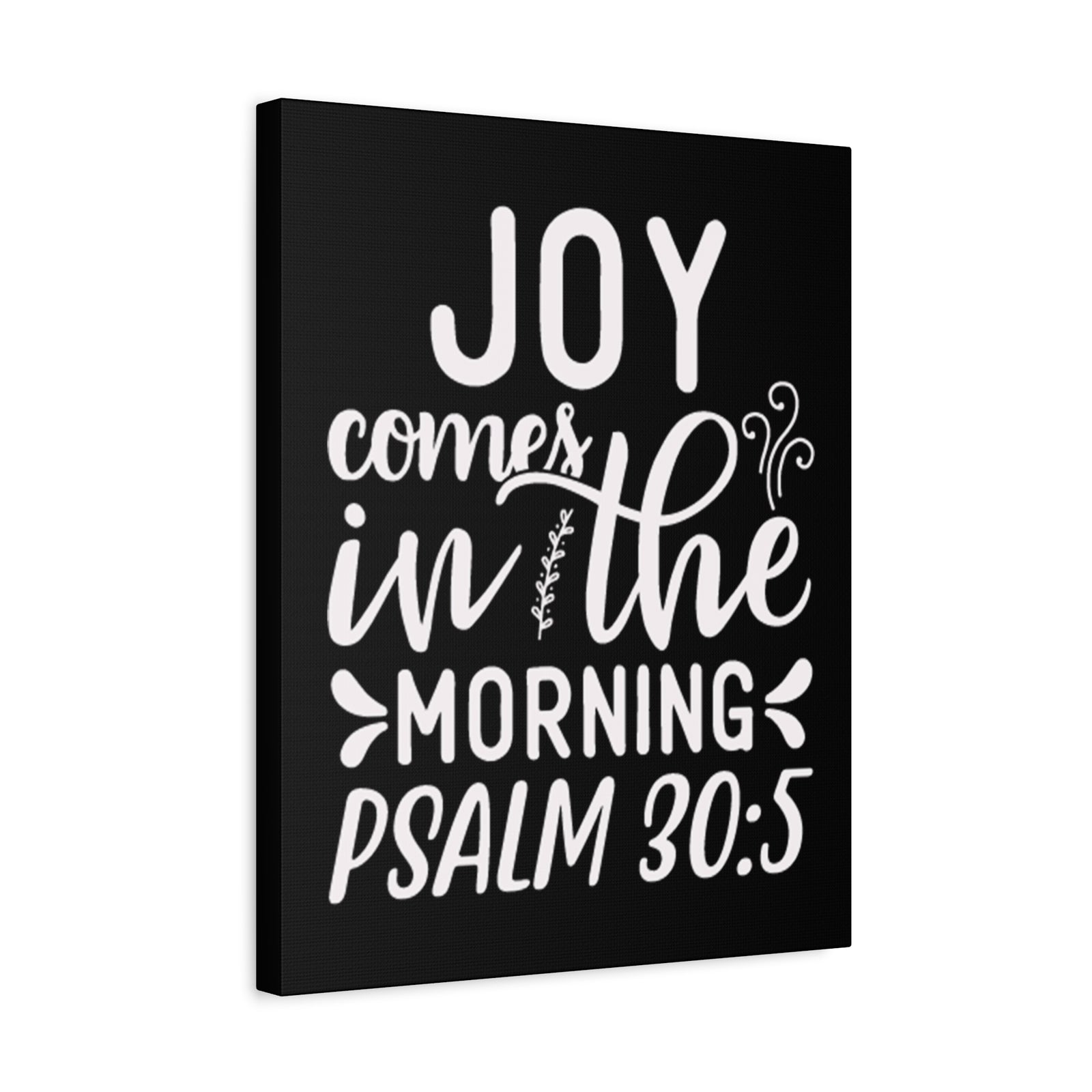 Scripture Walls Psalm 30:5 Joy Comes in The Morning Black Bible Verse Canvas Christian Wall Art Ready to Hang Unframed-Express Your Love Gifts