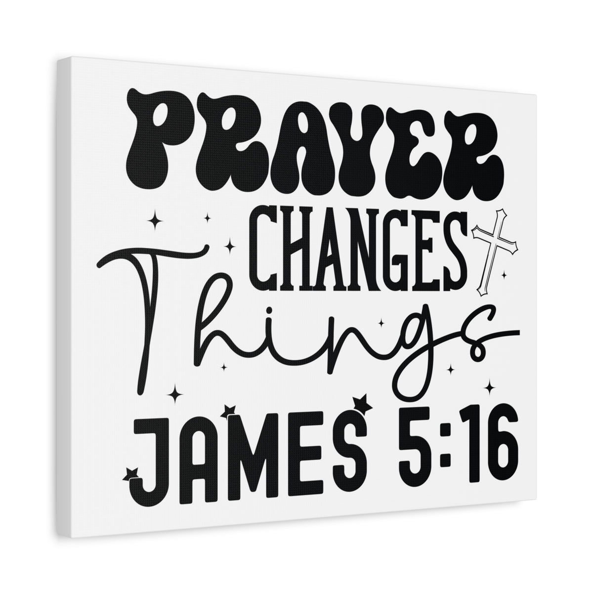 Scripture Walls Prayer Changes Things James 5:16 Bible Verse Canvas Christian Wall Art Ready to Hang Unframed