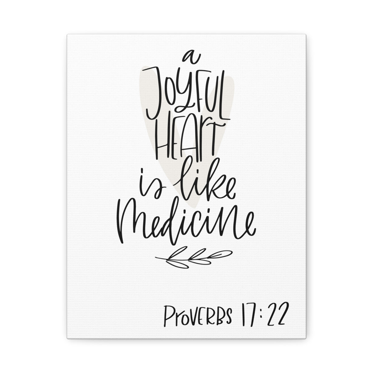 Scripture Walls A Joyful Heart Is Like Bible Medicine Proverbs 17:22 Verse Canvas Christian Wall Art Ready To Hang-Express Your Love Gifts