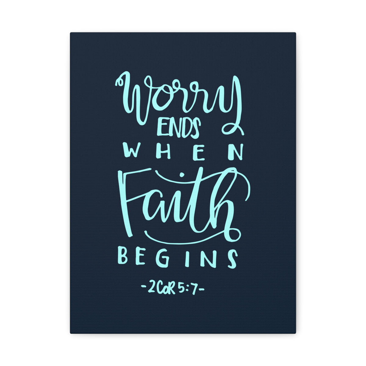 Scripture Canvas Worry Ends When Faith Begins 2 Corinthians 5:7 Christian Wall Art Bible Verse Print Ready To Hang-Express Your Love Gifts