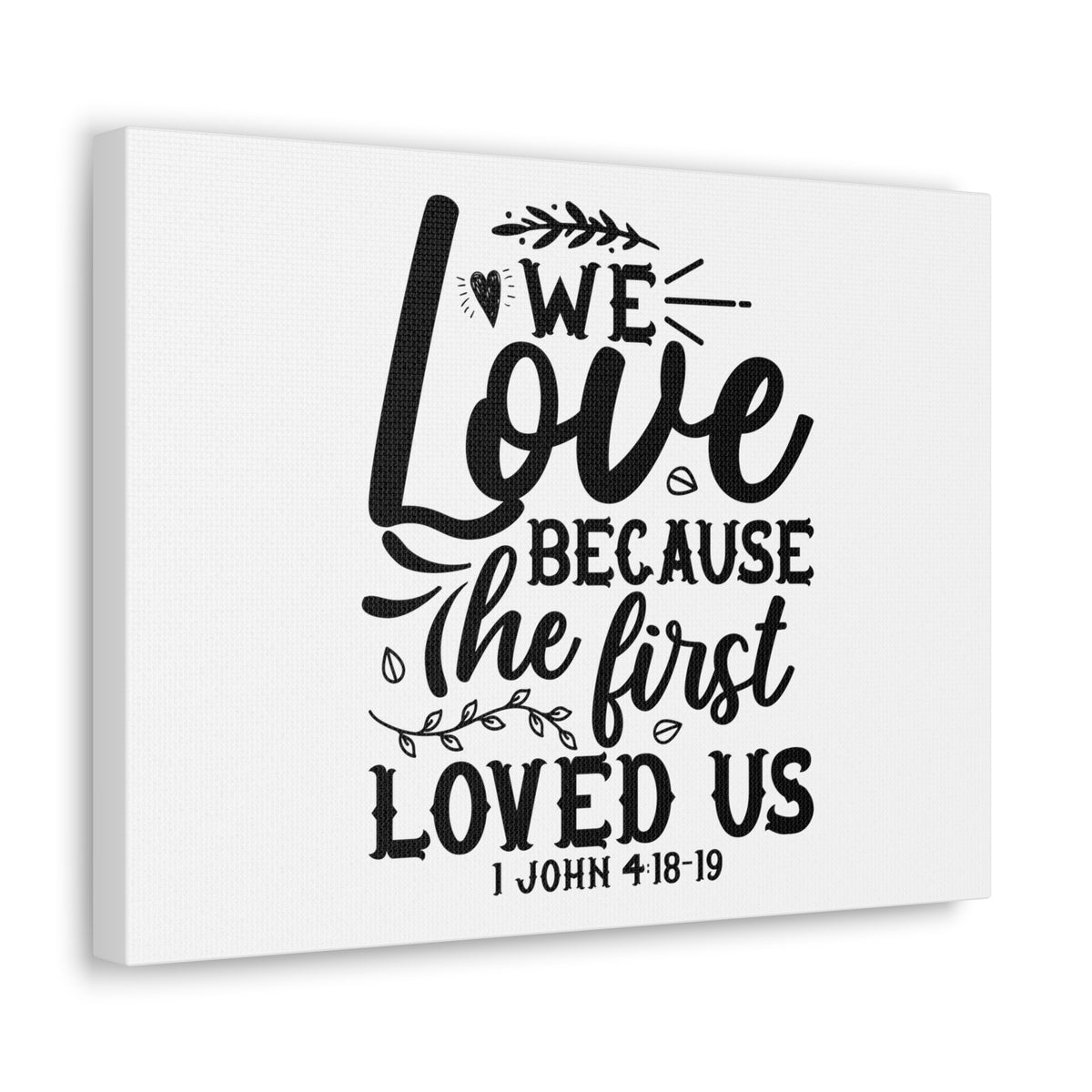 Scripture Walls 1 John 4:18-19 We Love Bible Verse Canvas Christian Wall Art Ready to Hang Unframed-Express Your Love Gifts