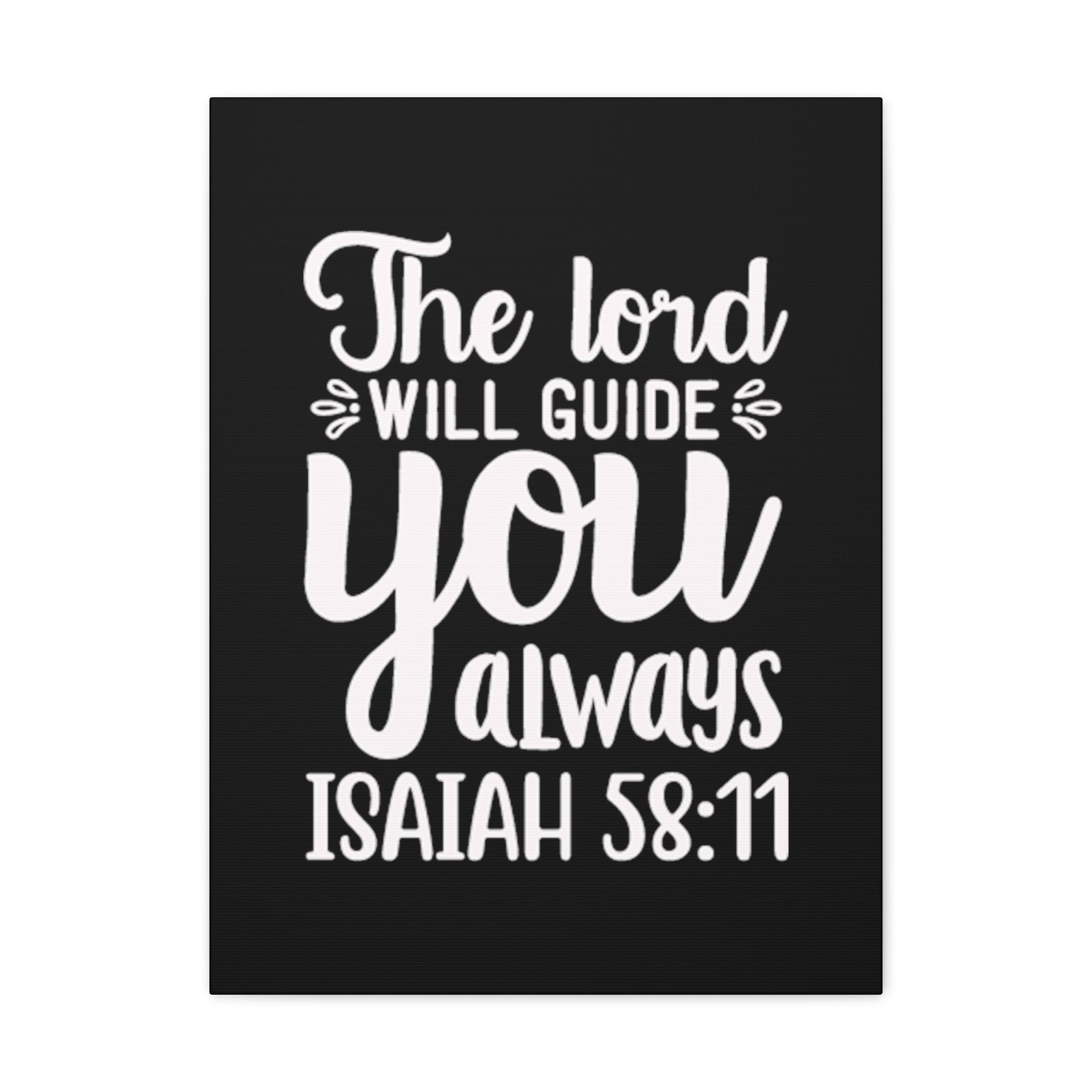 Scripture Walls Isaiah 58:11 The Lord Will Guide You Always Bible Verse Canvas Christian Wall Art Ready to Hang Unframed-Express Your Love Gifts