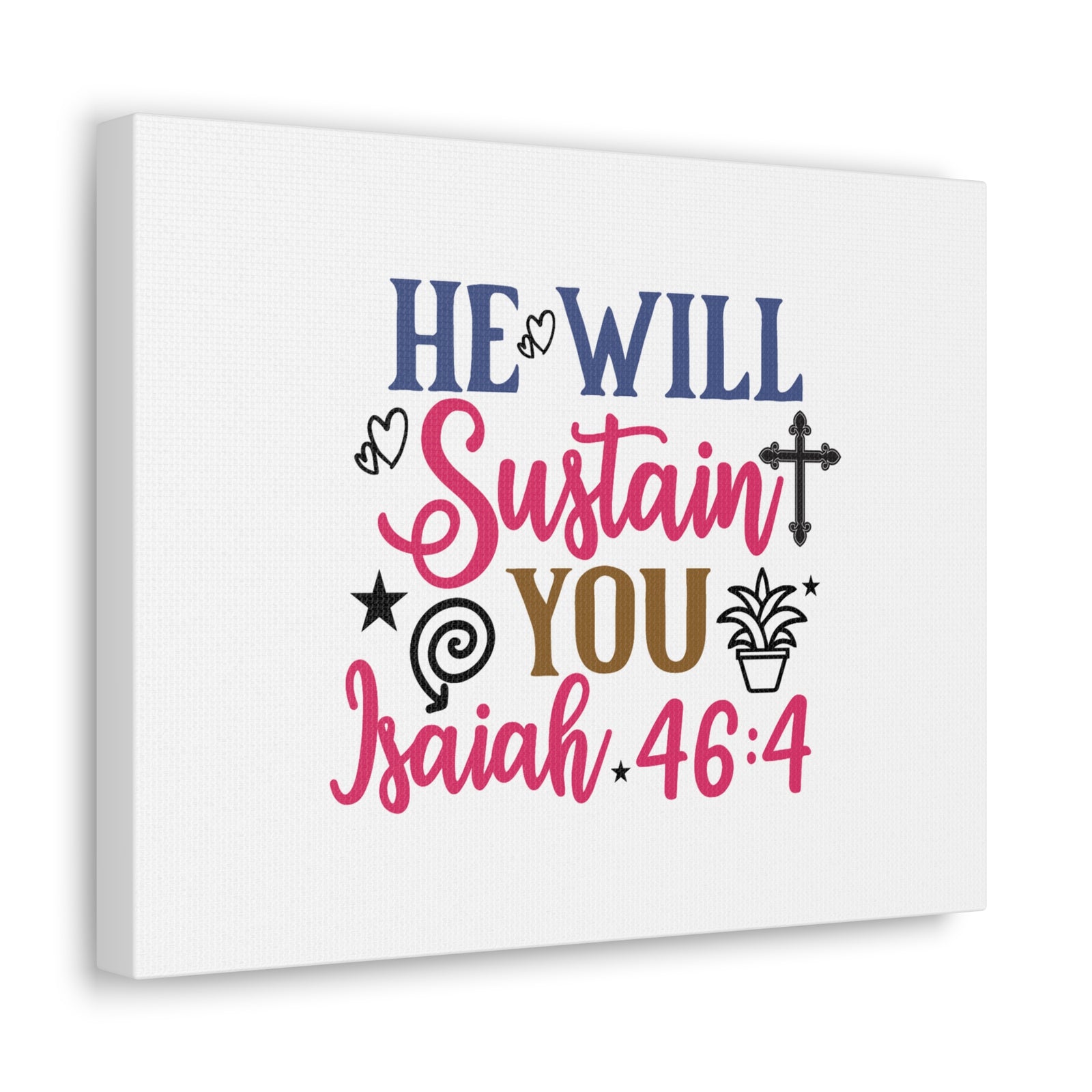 Scripture Walls Isaiah 46:4 He Will Sustain You Bible Verse Canvas Christian Wall Art Ready to Hang Unframed-Express Your Love Gifts