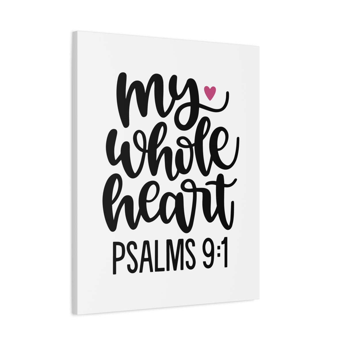 Scripture Canvas My Whole Heart Psalms 9:1 Christian Wall Art Bible Verse Print Ready to Hang-Express Your Love Gifts
