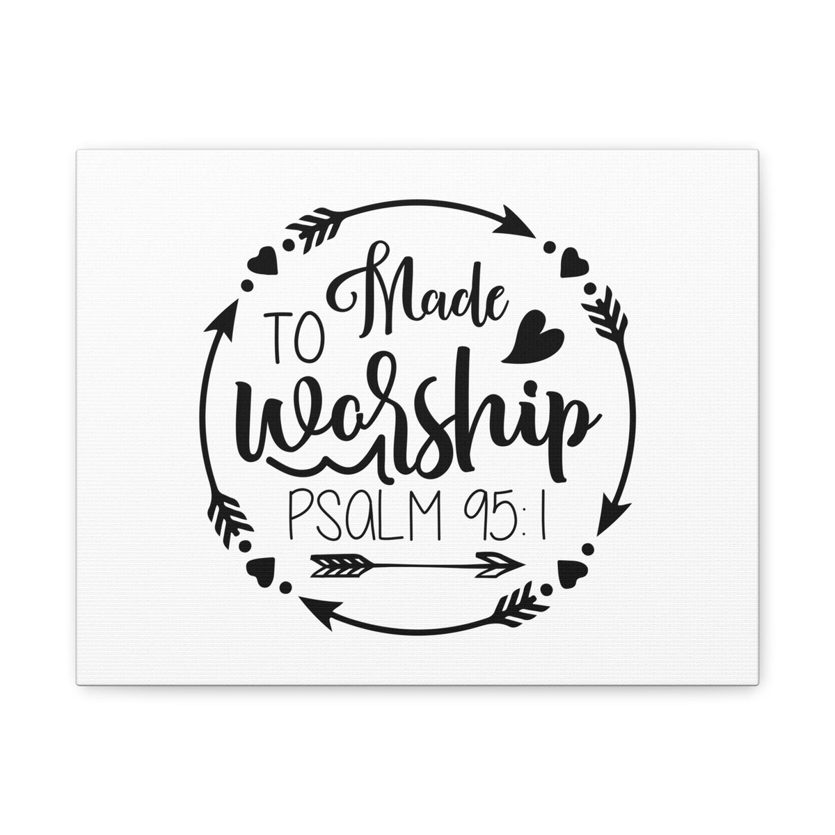 Scripture Canvas Made To Worship Psalm 95:1 Christian Wall Art Bible Verse Print Ready to Hang-Express Your Love Gifts