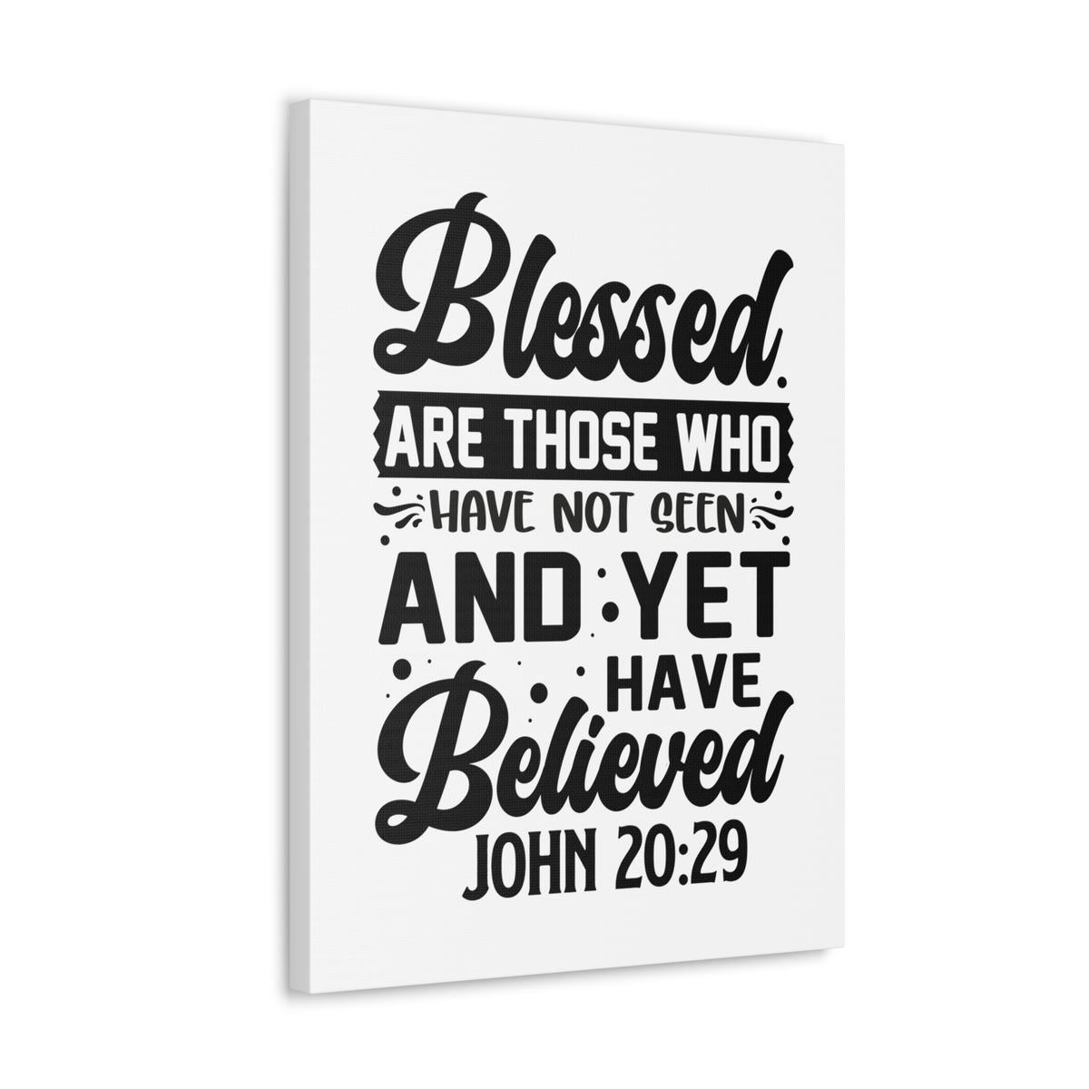 Scripture Walls John 20:29 Blessed Those Who Believed Bible Verse Canvas Christian Wall Art Ready to Hang Unframed-Express Your Love Gifts