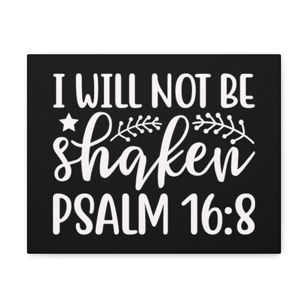 Scripture Walls Psalm16:18 I Will Not Be Shaken Bible Verse Canvas Christian Wall Art Ready to Hang Unframed-Express Your Love Gifts