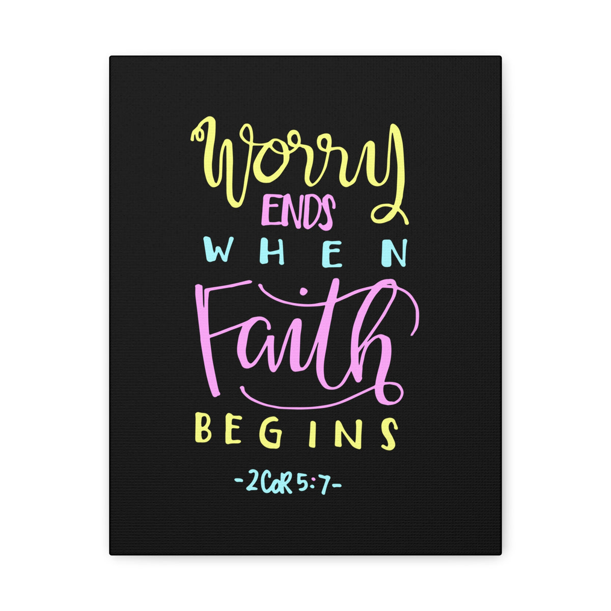Scripture Canvas Worry Ends When Faith Begins 2 Corinthians 5:7 Christian Wall Art Bible Verse Print Ready To Hang-Express Your Love Gifts