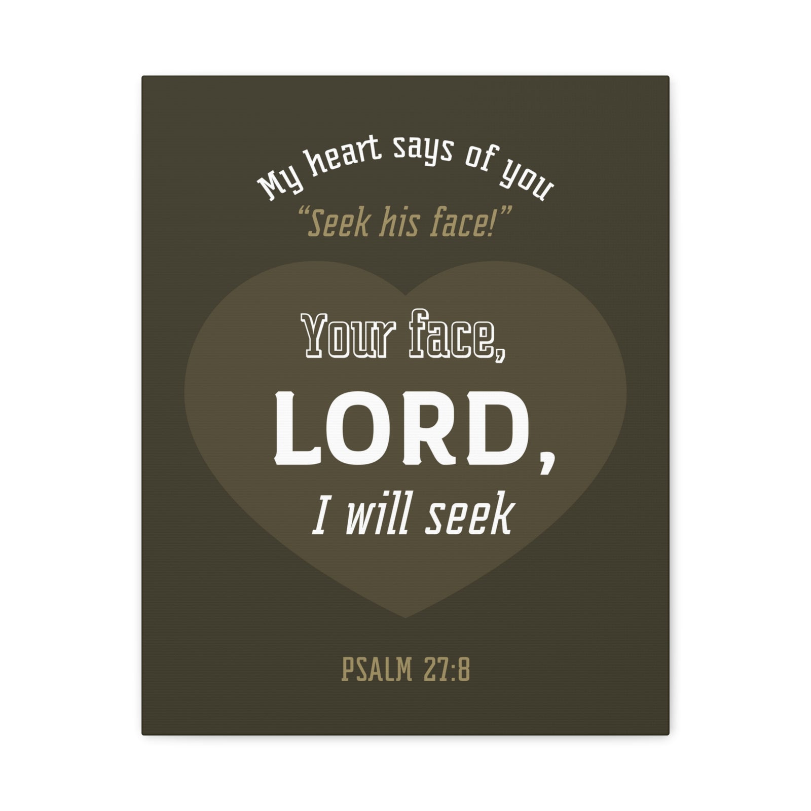Scripture Canvas My heart Says Of You Psalm 27:8 Christian Wall Art Bible Verse Print Ready To Hang-Express Your Love Gifts