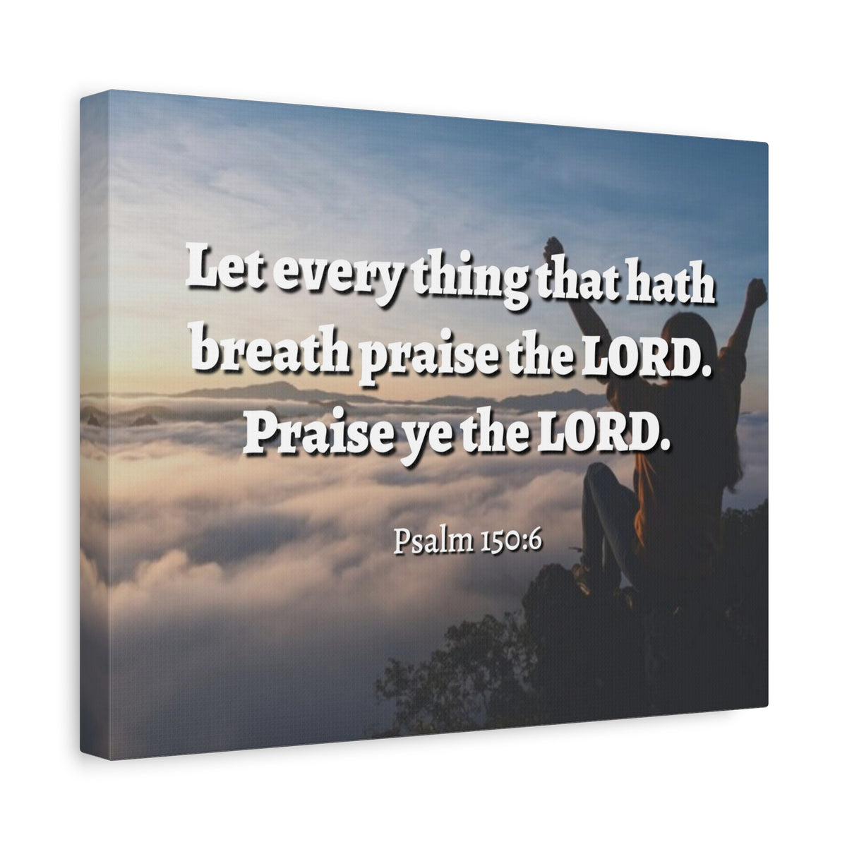 Scripture Canvas Praise The Lord Psalm 150:6 Christian Wall Art Bible Verse Print Ready to Hang-Express Your Love Gifts