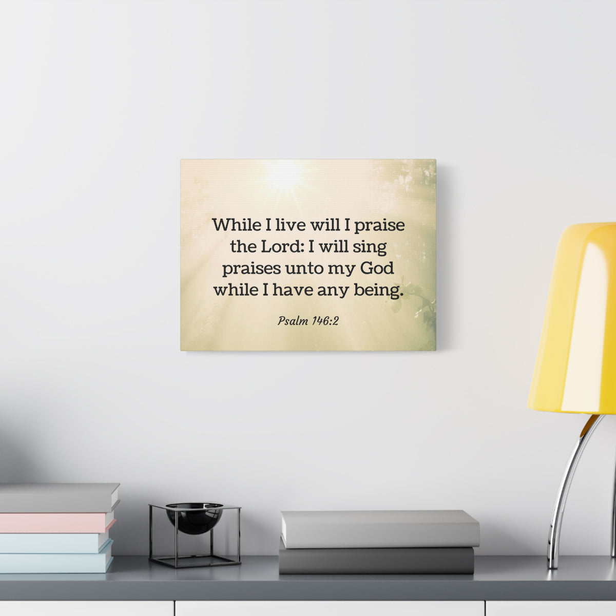 Scripture Walls I Live Will I Praise Psalm 146:2 Bible Verse Canvas Christian Wall Art Ready to Hang-Express Your Love Gifts