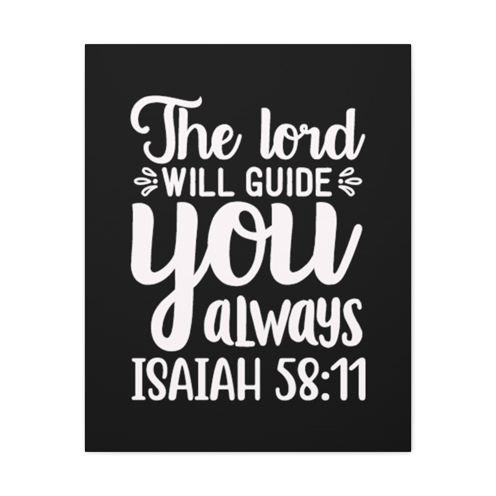 Scripture Walls Isaiah 58:11 The Lord Will Guide You Always Bible Verse Canvas Christian Wall Art Ready to Hang Unframed-Express Your Love Gifts