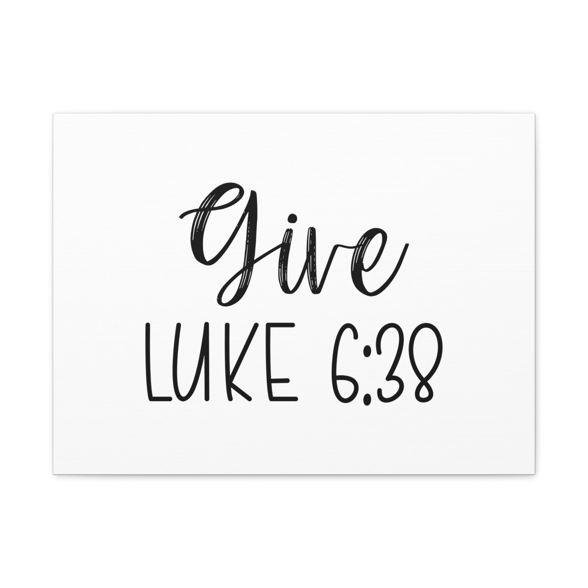 Scripture Walls Luke 6:38 Give Bible Verse Canvas Christian Wall Art Ready to Hang Unframed-Express Your Love Gifts