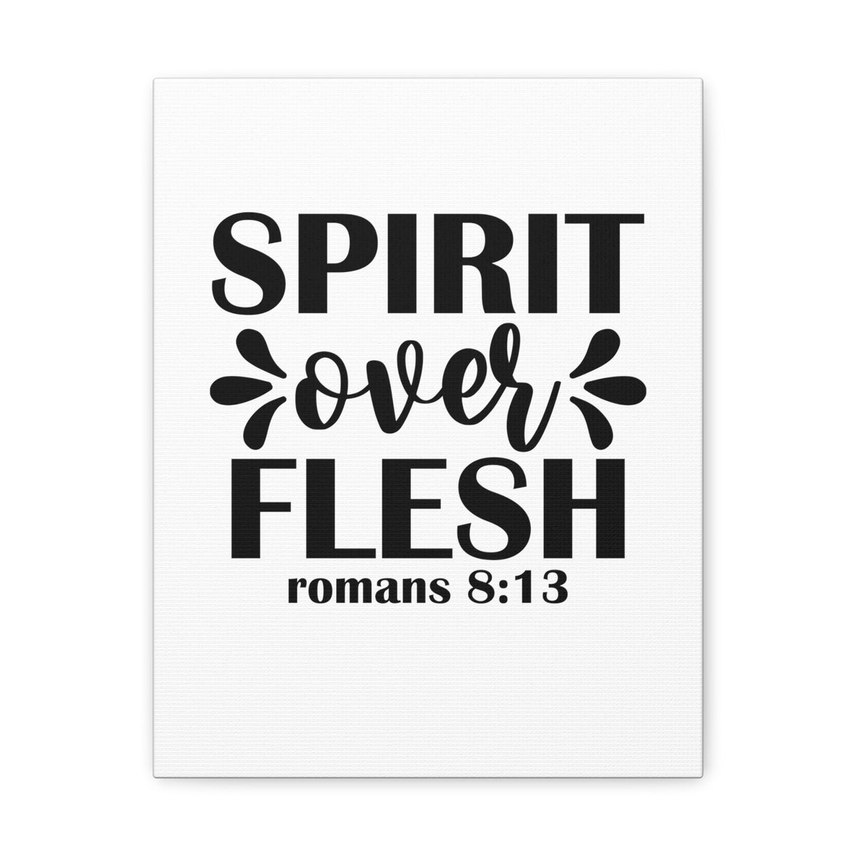 Scripture Walls Romans 8:13 Spirit Over Flesh Bible Verse Canvas Christian Wall Art Ready to Hang Unframed-Express Your Love Gifts