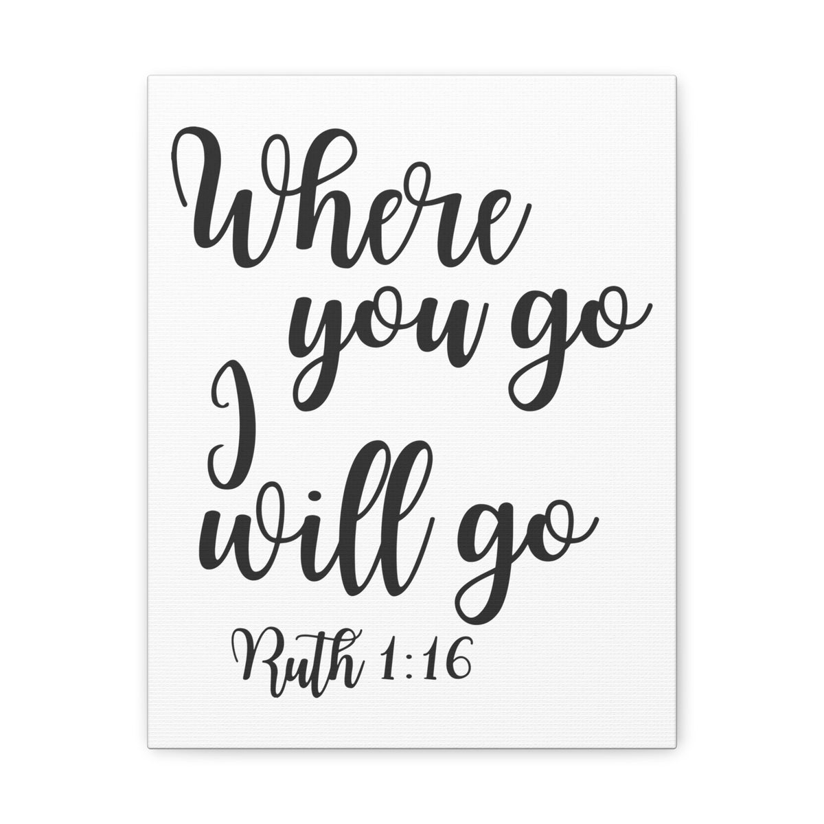 Scripture Walls Ruth 1:16 Where You Go Bible Verse Canvas Christian Wall Art Ready to Hang Unframed-Express Your Love Gifts