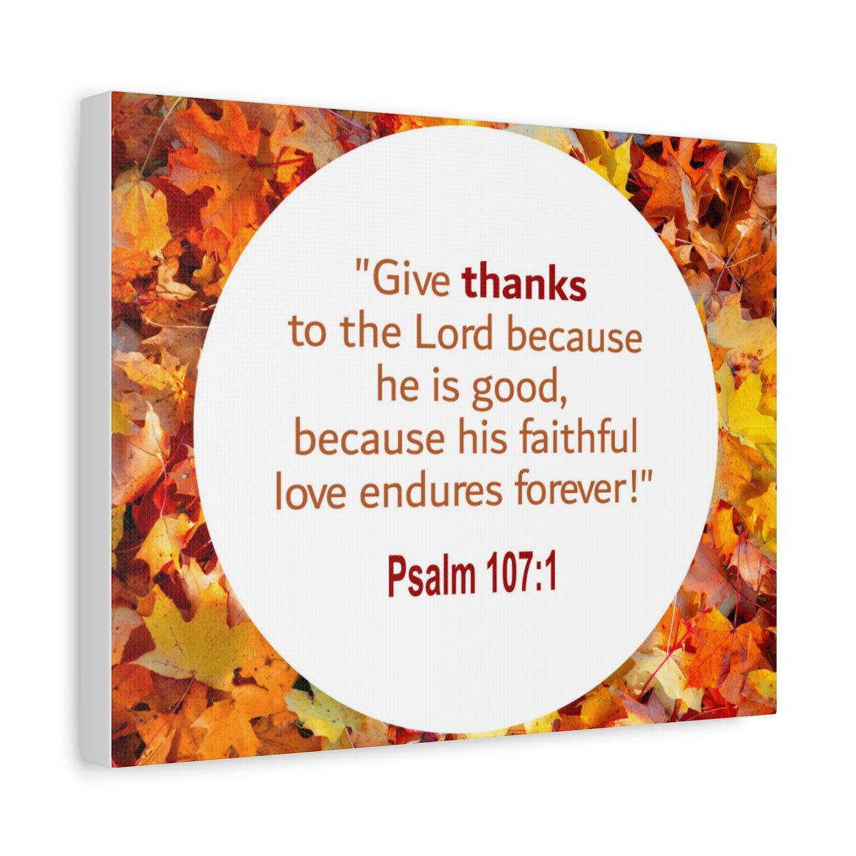 Scripture Walls Love Endures Forever Psalm 107:1 Bible Verse Canvas Christian Wall Art Ready to Hang-Express Your Love Gifts