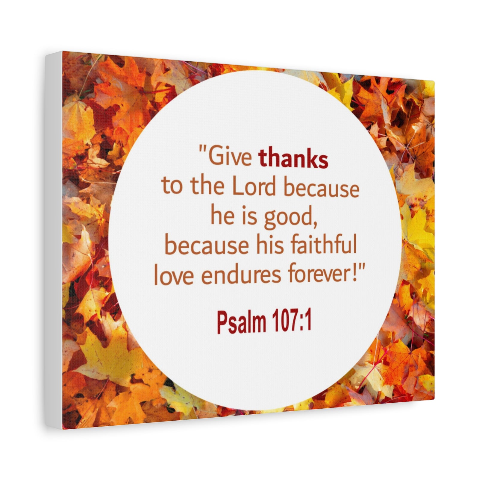 Scripture Walls Love Endures Forever Psalm 107:1 Bible Verse Canvas Christian Wall Art Ready to Hang-Express Your Love Gifts