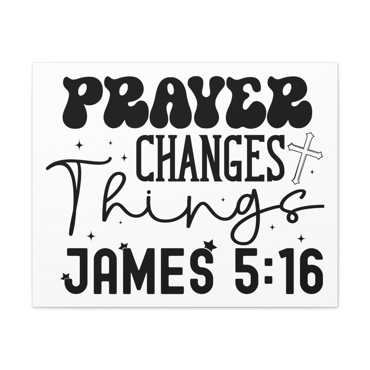 Scripture Walls James 5:16 Prayer Changes Things Bible Verse Canvas Christian Wall Art Ready to Hang Unframed-Express Your Love Gifts