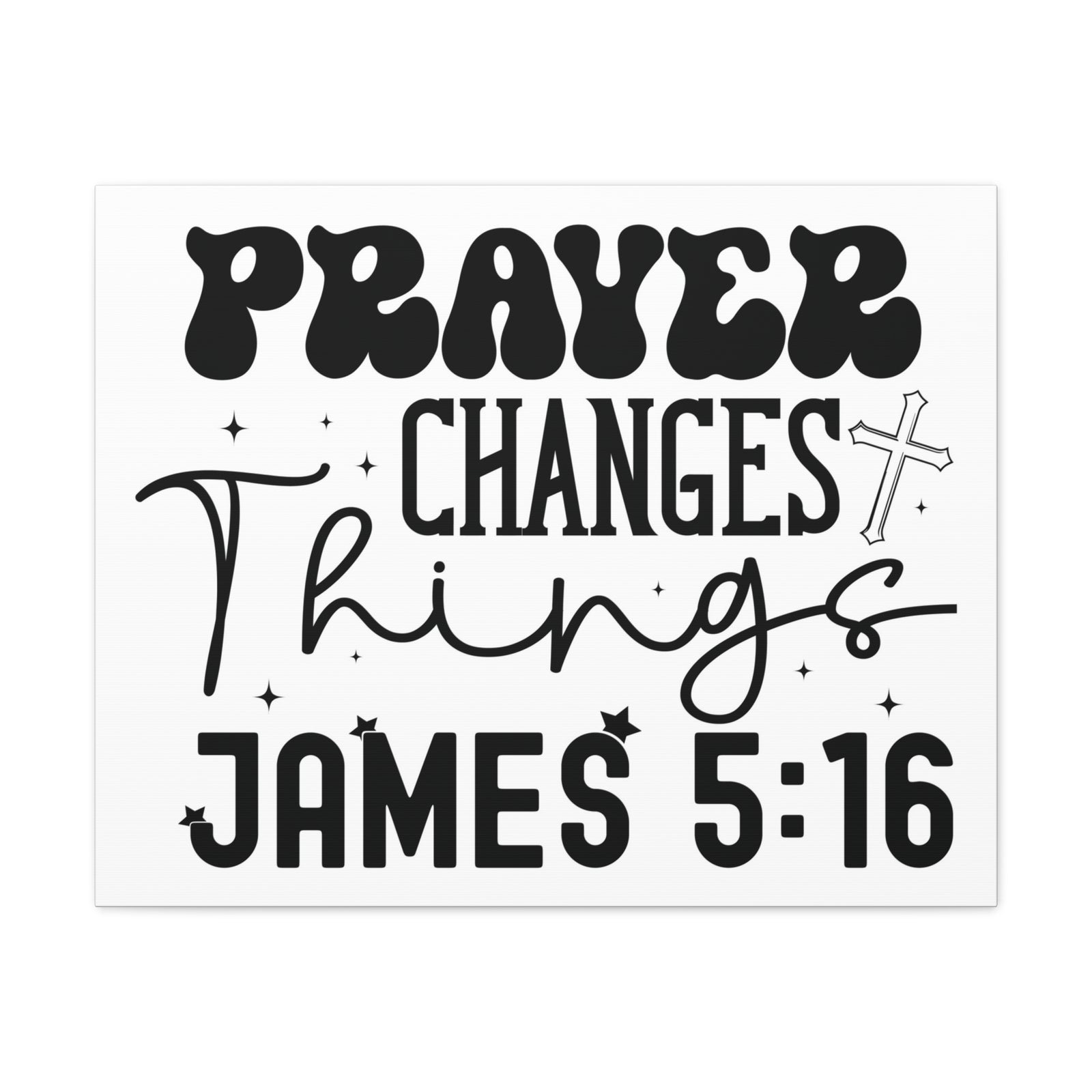 Scripture Walls James 5:16 Prayer Changes Things Bible Verse Canvas Christian Wall Art Ready to Hang Unframed-Express Your Love Gifts