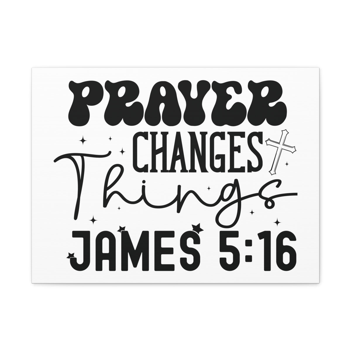 Scripture Walls James 5:16 Prayer Changes Things Bible Verse Canvas Christian Wall Art Ready to Hang Unframed-Express Your Love Gifts