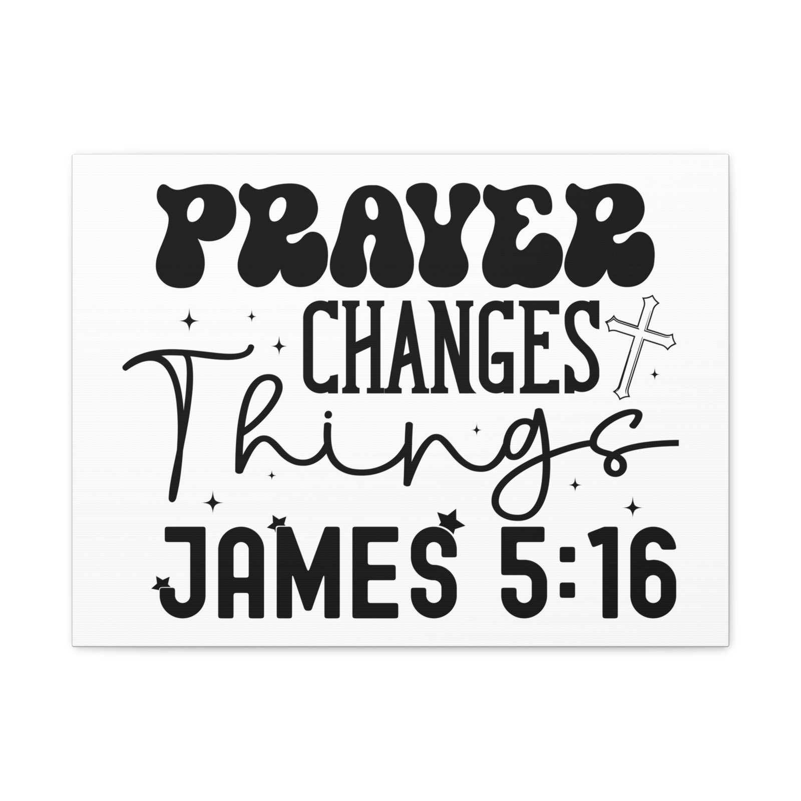 Scripture Walls James 5:16 Prayer Changes Things Bible Verse Canvas Christian Wall Art Ready to Hang Unframed-Express Your Love Gifts