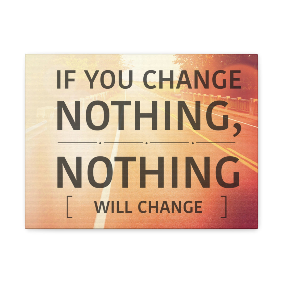 Inspirational Quote Canvas If You Change Nothing Motivational Print Ready to Hang Artwork-Express Your Love Gifts