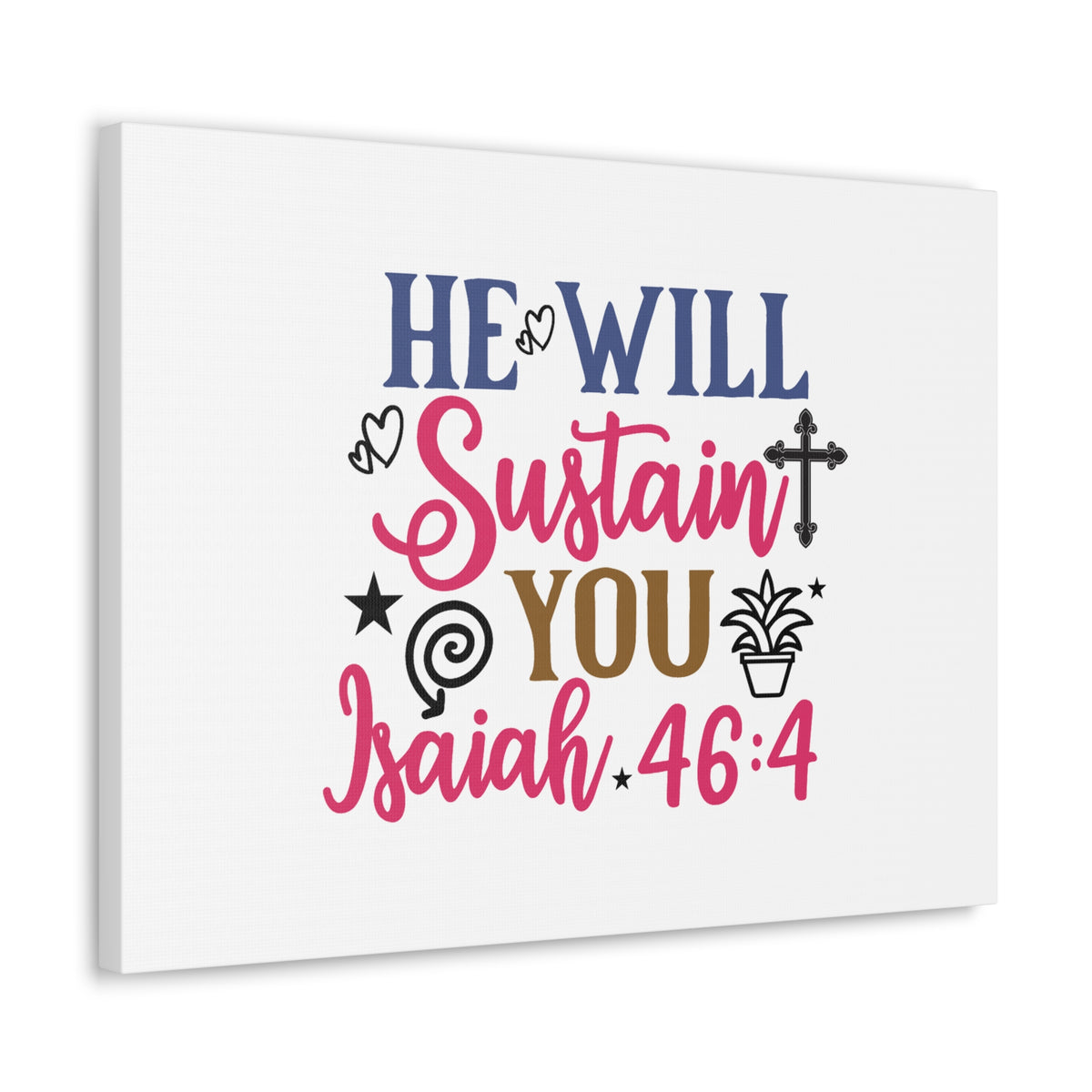 Scripture Walls Isaiah 46:4 He Will Sustain You Bible Verse Canvas Christian Wall Art Ready to Hang Unframed-Express Your Love Gifts