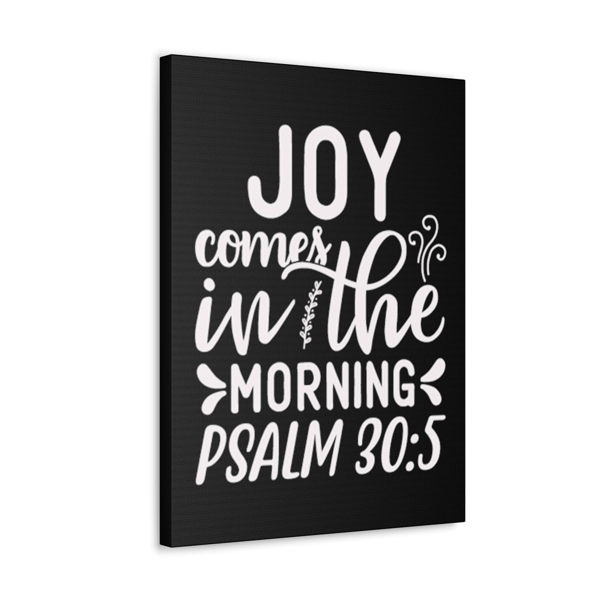 Scripture Walls Psalm 30:5 Joy Comes in The Morning Black Bible Verse Canvas Christian Wall Art Ready to Hang Unframed-Express Your Love Gifts