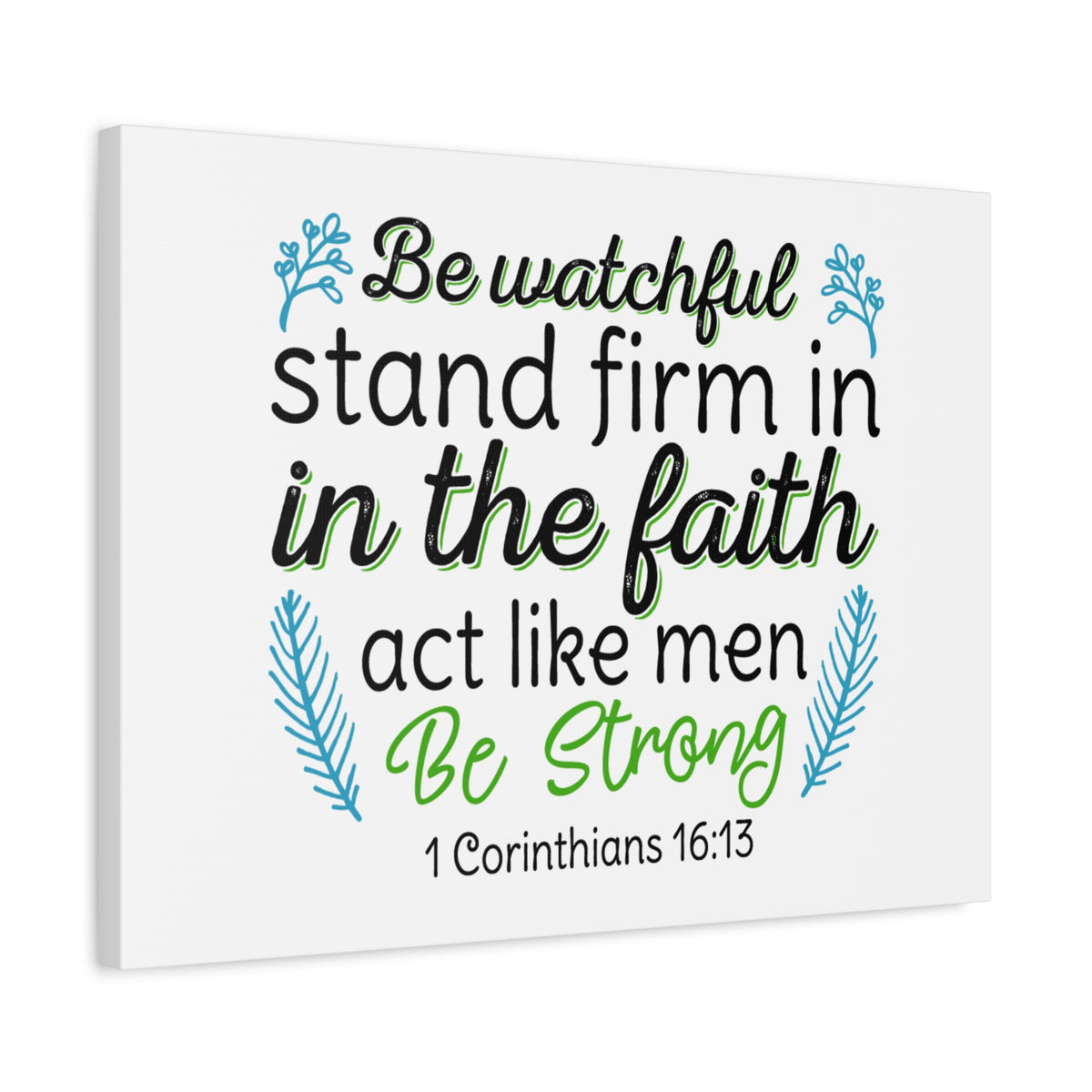 Scripture Canvas Be Strong 1 Corinthians 16:13 Christian Wall Art Bible Verse Print Ready to Hang-Express Your Love Gifts