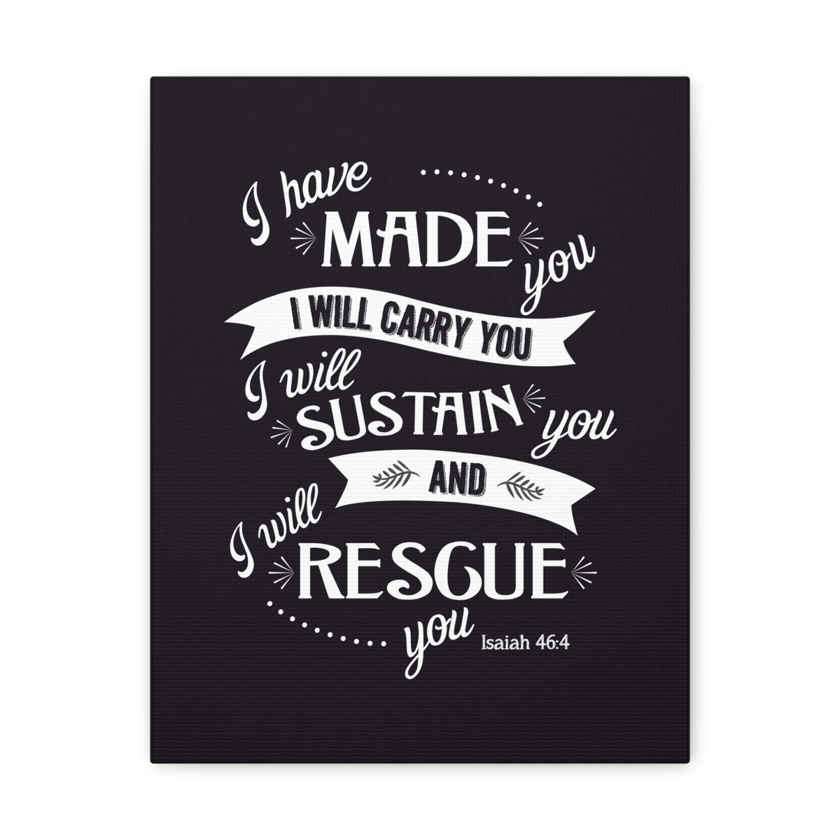 Scripture Walls I Have Made You Isaiah 46:4 Bible Verse Canvas Christian Wall Art Ready to Hang-Express Your Love Gifts