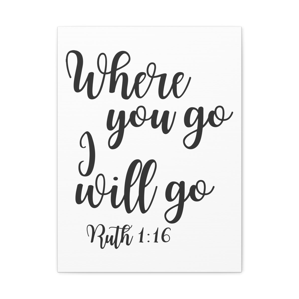 Scripture Walls Ruth 1:16 Where You Go Bible Verse Canvas Christian Wall Art Ready to Hang Unframed-Express Your Love Gifts