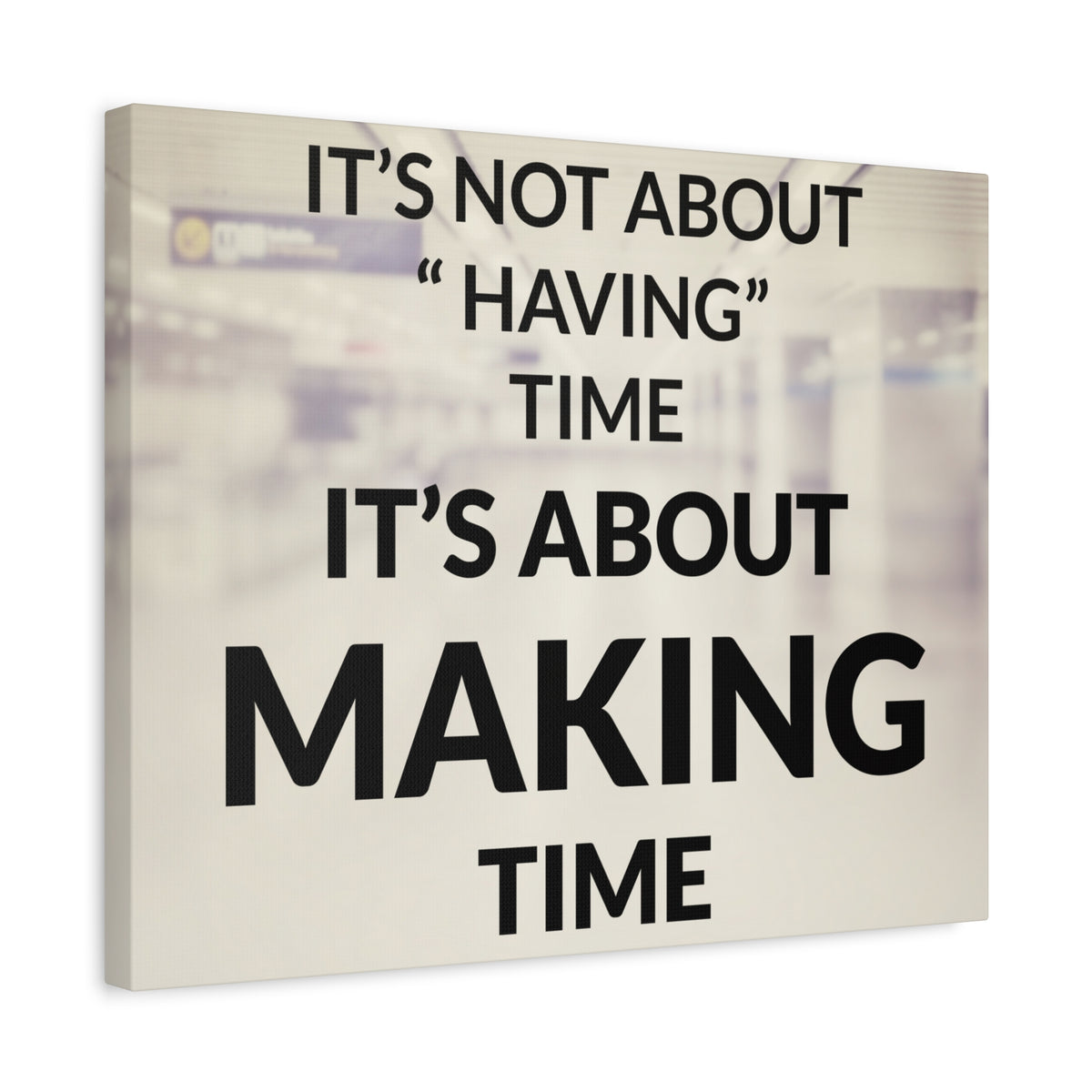 Inspirational Quote Canvas Its Not About Having Time Motivational Print Ready to Hang Artwork-Express Your Love Gifts