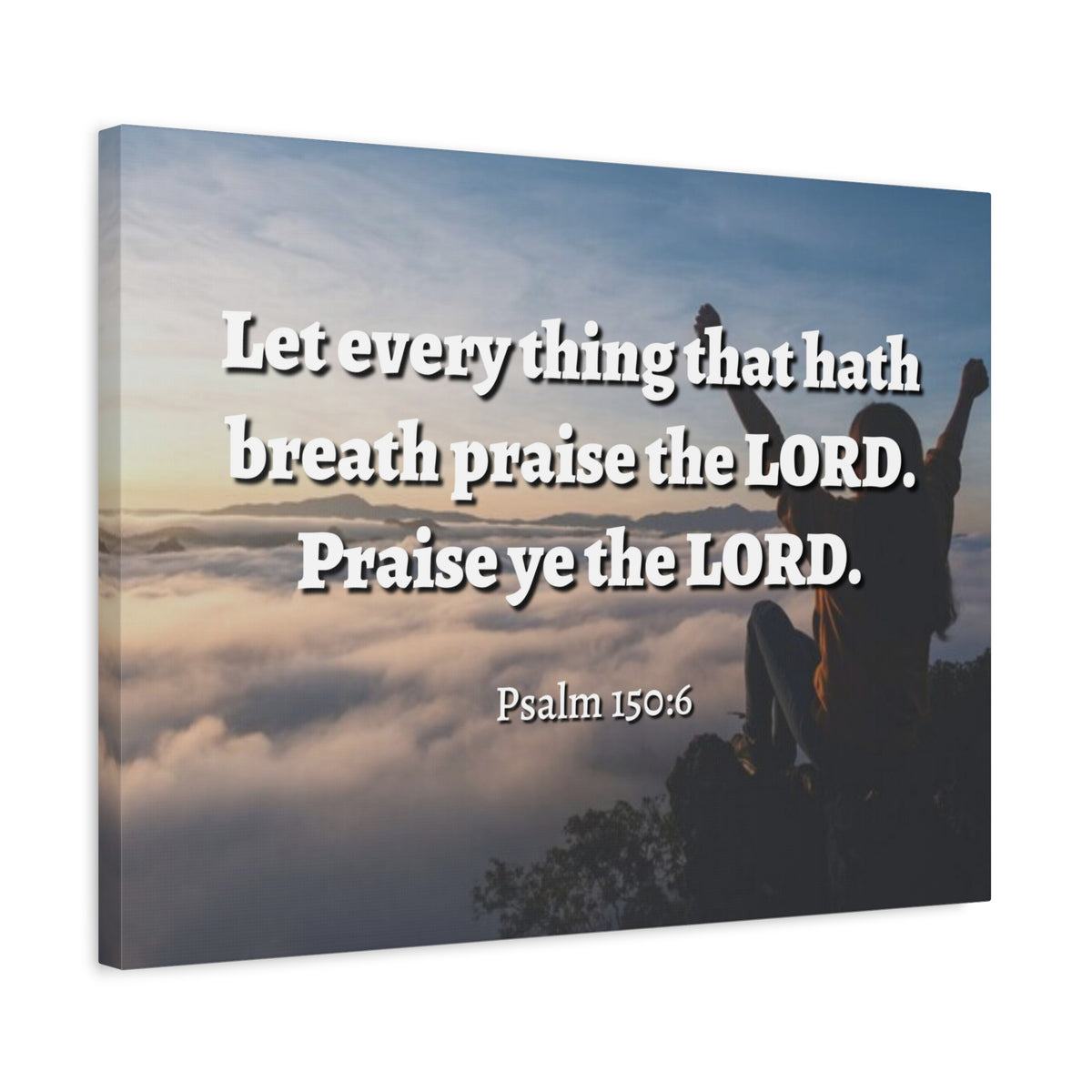 Scripture Canvas Praise The Lord Psalm 150:6 Christian Wall Art Bible Verse Print Ready to Hang-Express Your Love Gifts
