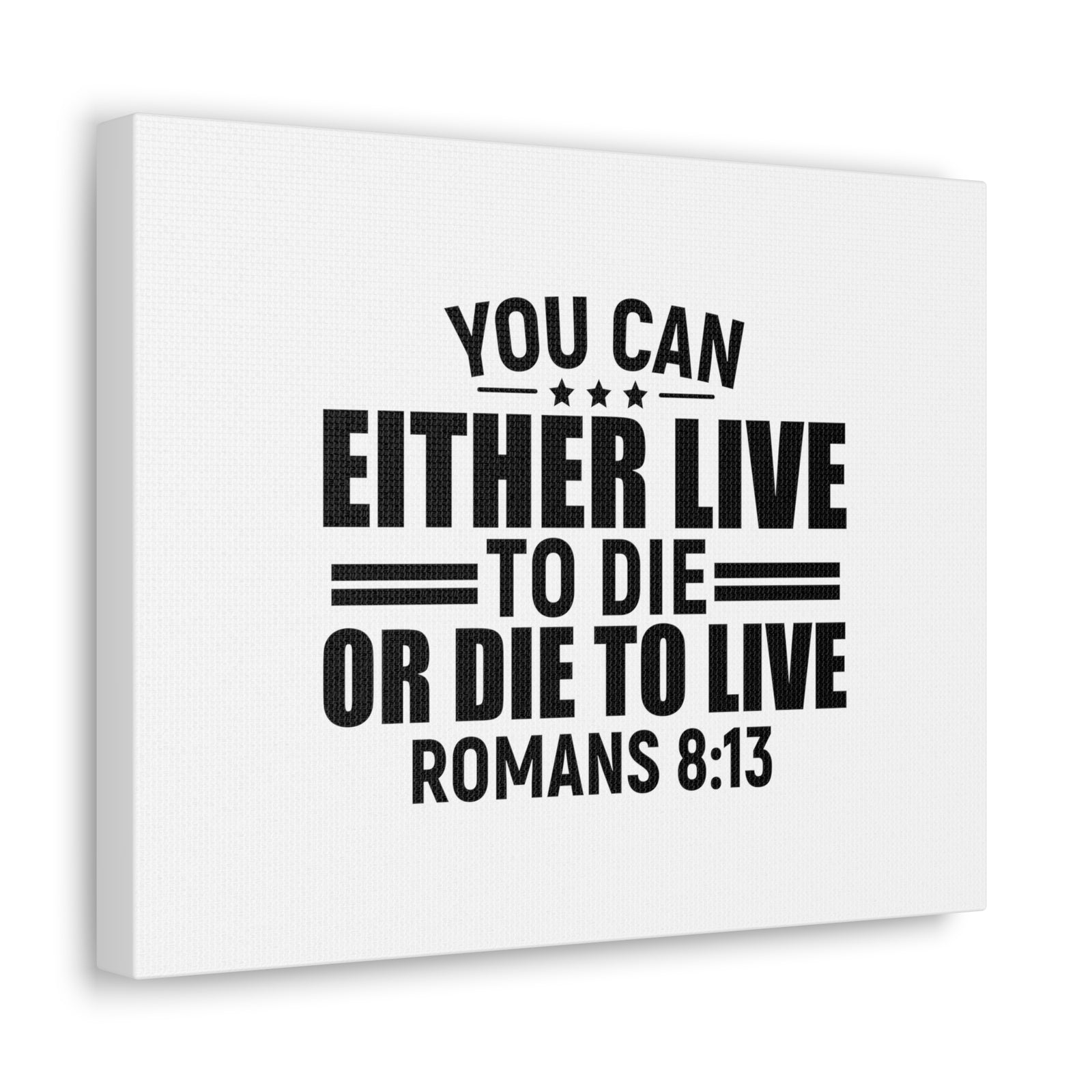 Scripture Walls Romans 8:13 Live to Die Bible Verse Canvas Christian Wall Art Ready to Hang Unframed-Express Your Love Gifts