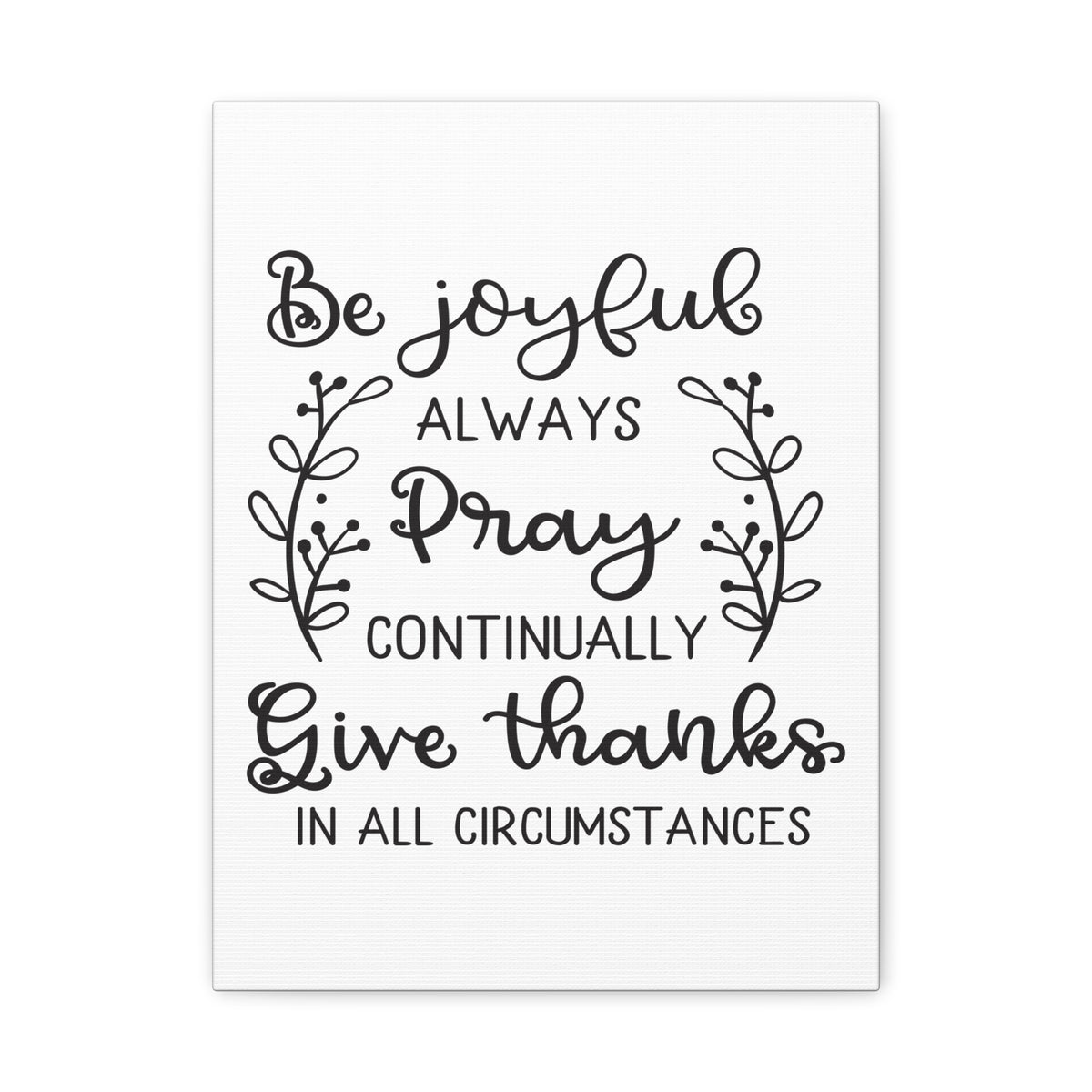 Scripture Canvas Be Joyful Always 1 Thessalonians 5:16-18 GNT Christian Wall Art Print Ready to Hang-Express Your Love Gifts