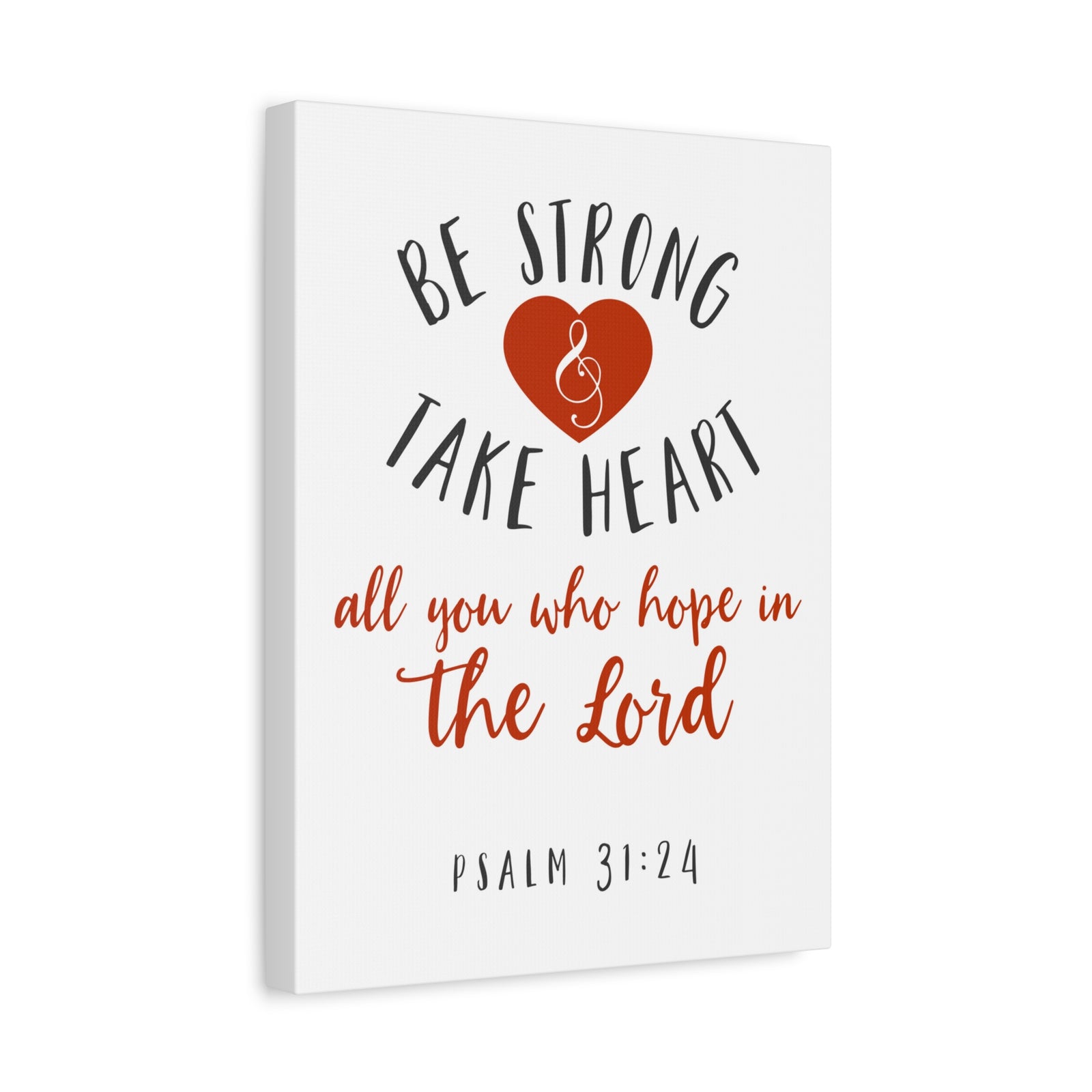Scripture Canvas Be Strong And Take Heart Psalm 31:24 Christian Wall Art Bible Verse Print Ready To Hang-Express Your Love Gifts