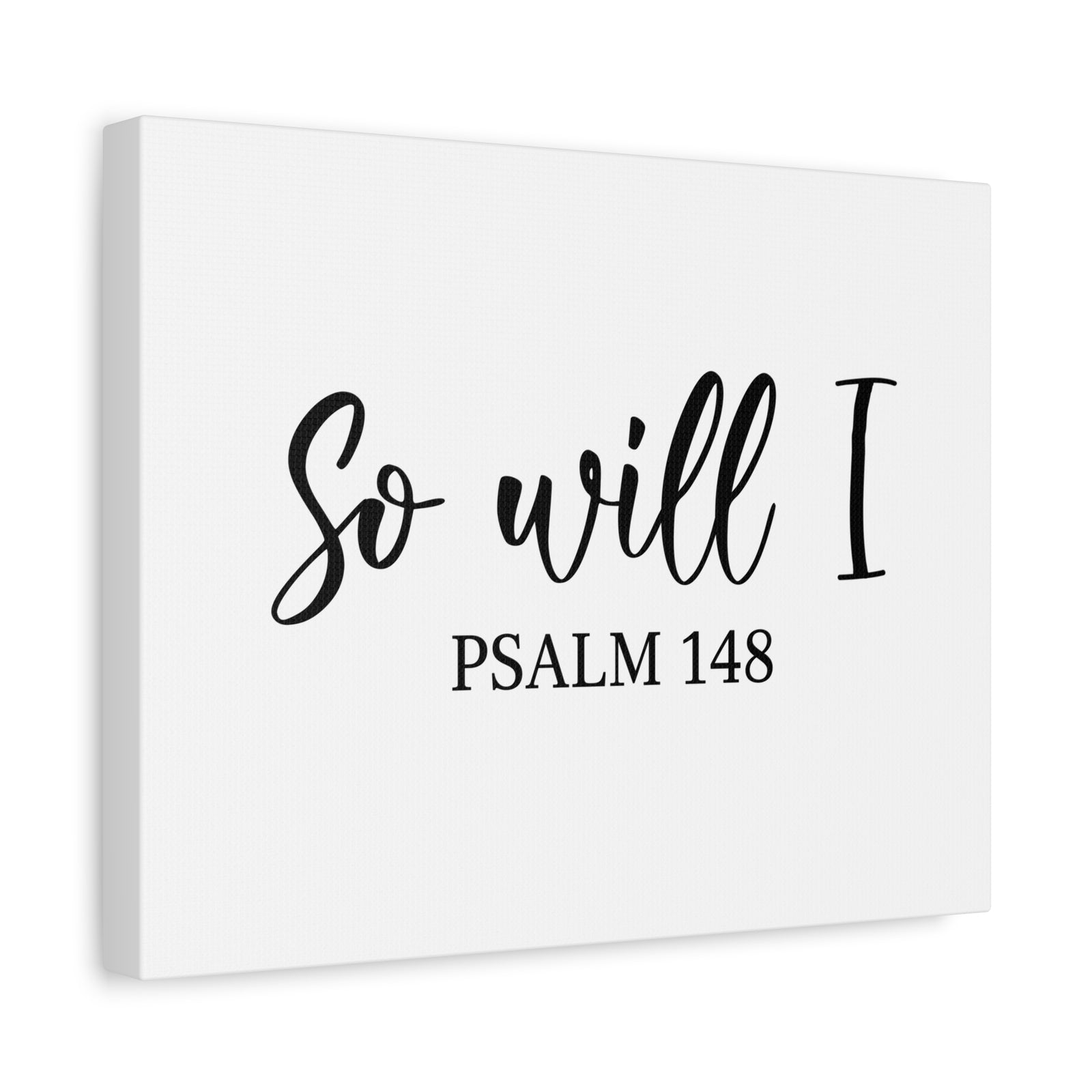 Scripture Canvas So Will I Psalm 148 Christian Wall Art Bible Verse Print Ready to Hang-Express Your Love Gifts