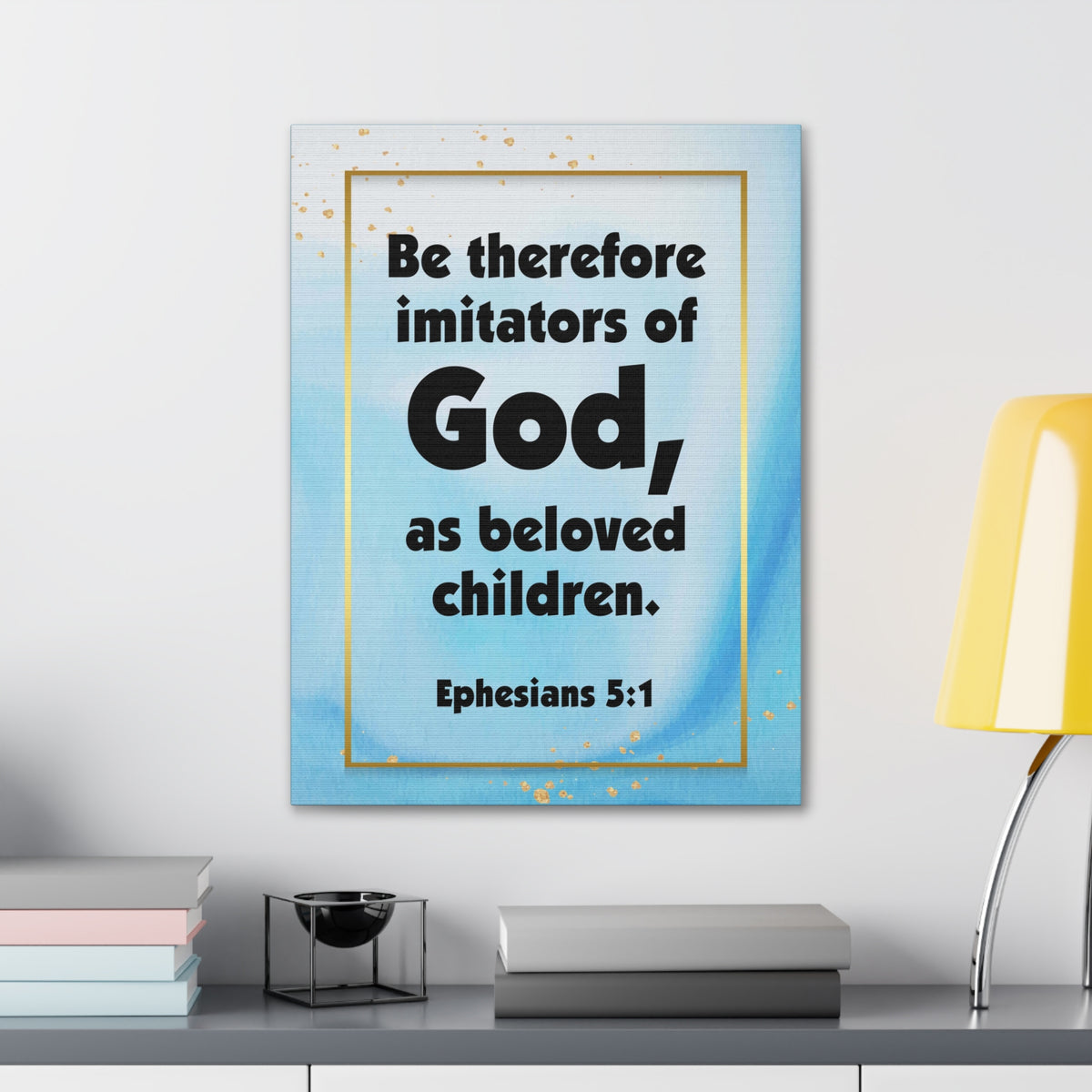 Scripture Canvas Imitators of God Ephesians 5:1 Christian Wall Art Bible Verse Print Ready to Hang-Express Your Love Gifts