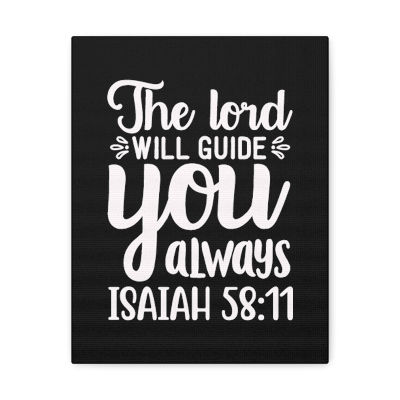 Scripture Walls Isaiah 58:11 The Lord Will Guide You Always Bible Verse Canvas Christian Wall Art Ready to Hang Unframed-Express Your Love Gifts