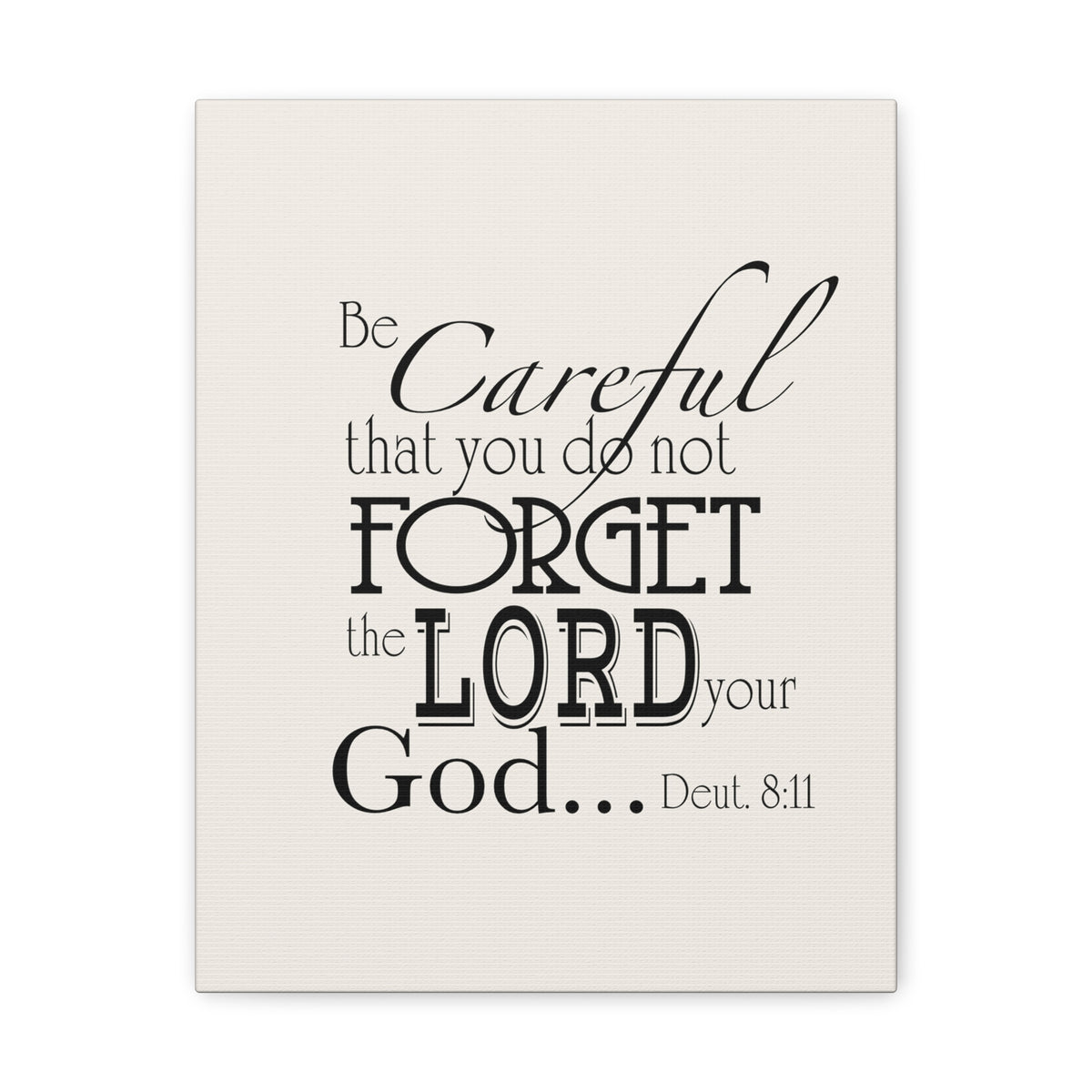 Scripture Walls Deuteronomy 8:11 Be Careful Bible Verse Canvas Christian Wall Art Ready to Hang Unframed-Express Your Love Gifts
