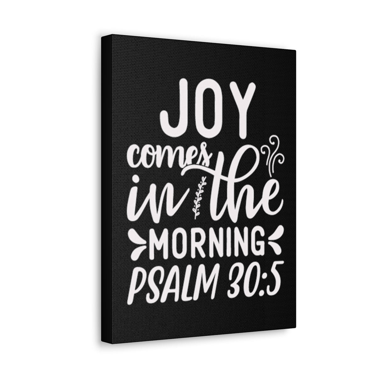 Scripture Walls Psalm 30:5 Joy Comes in The Morning Black Bible Verse Canvas Christian Wall Art Ready to Hang Unframed-Express Your Love Gifts