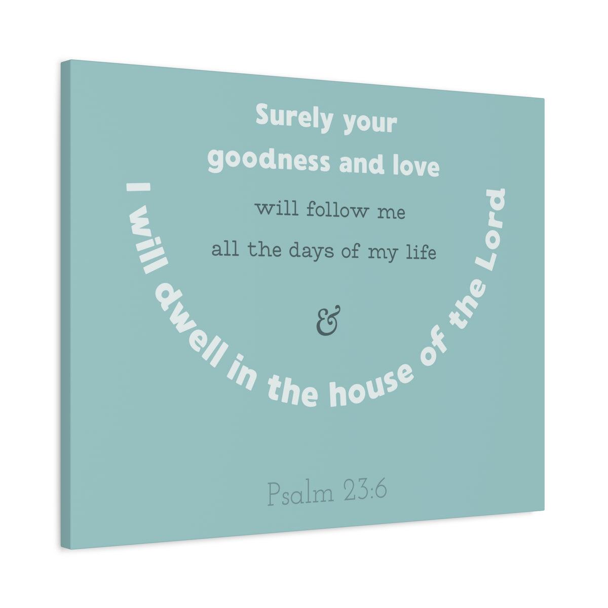 Scripture Walls Surely Your Goodness Psalm 23:6 Bible Verse Canvas Christian Wall Art Ready To Hang-Express Your Love Gifts