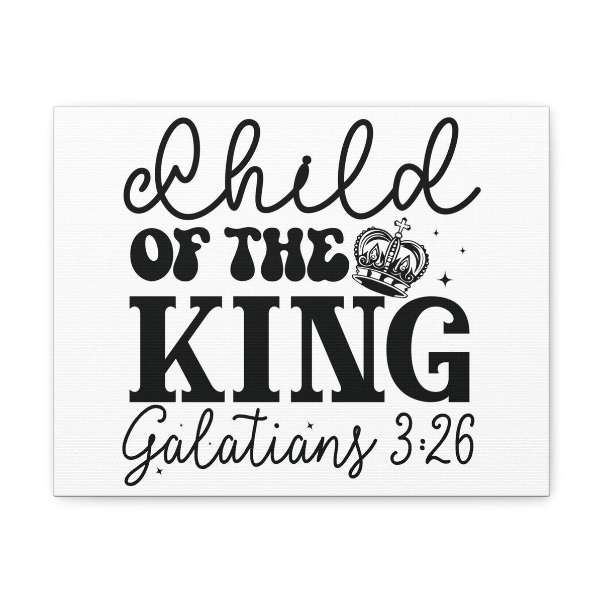 Scripture Walls Galatians 3:26 Child of the King Bible Verse Canvas Christian Wall Art Ready to Hang Unframed-Express Your Love Gifts