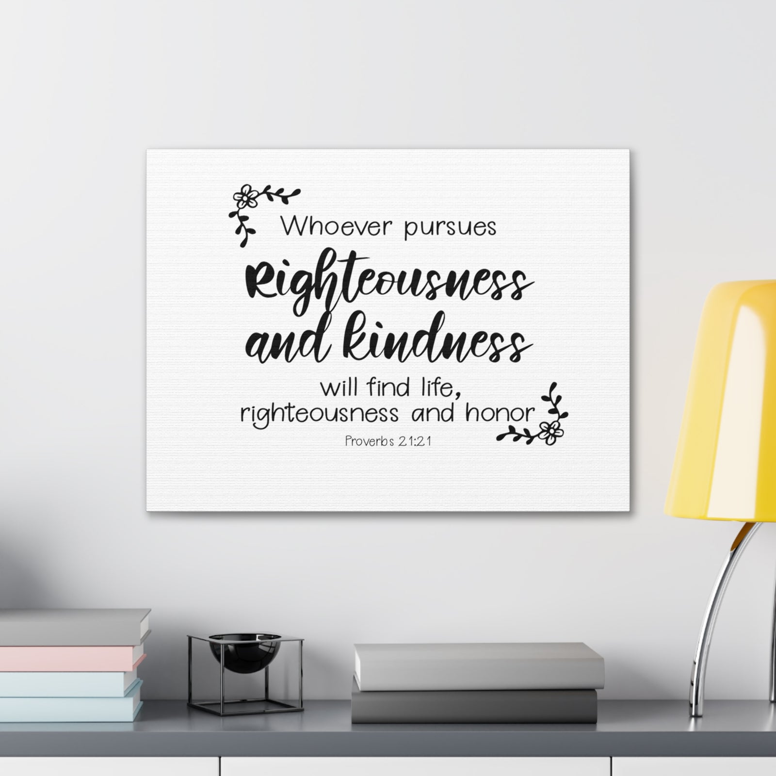 Scripture Walls Proverbs 21:21 Righteousness and Kindness Bible Verse Canvas Christian Wall Art Ready to Hang Unframed-Express Your Love Gifts