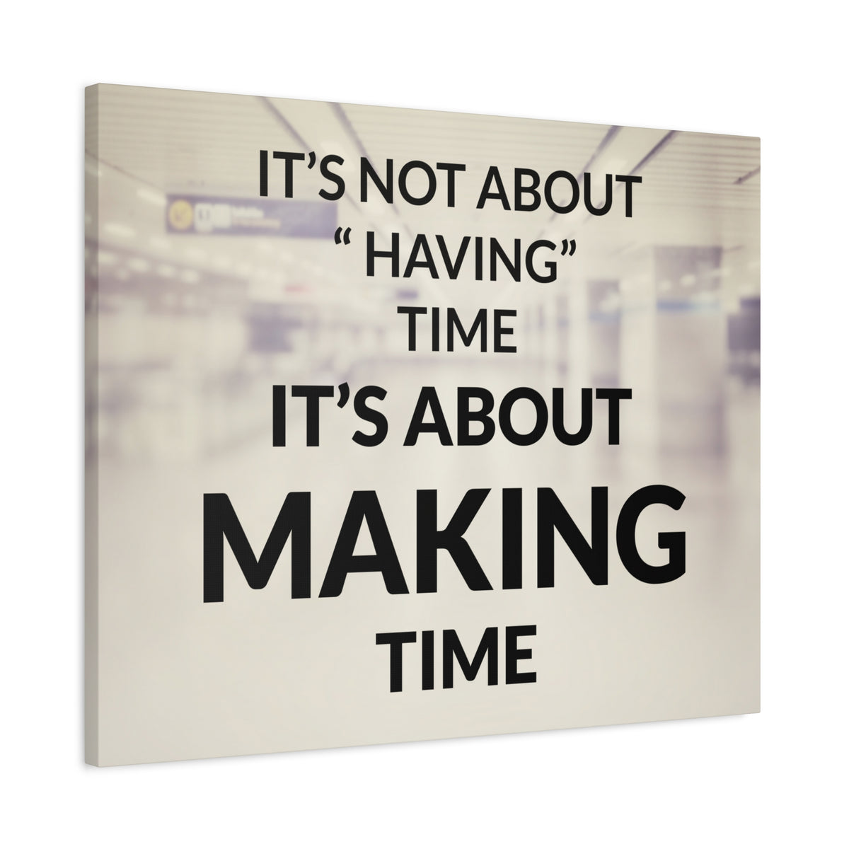 Inspirational Quote Canvas Its Not About Having Time Motivational Print Ready to Hang Artwork-Express Your Love Gifts