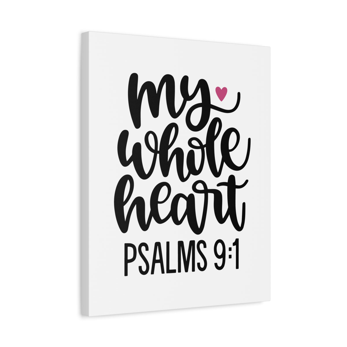 Scripture Canvas My Whole Heart Psalms 9:1 Christian Wall Art Bible Verse Print Ready to Hang-Express Your Love Gifts