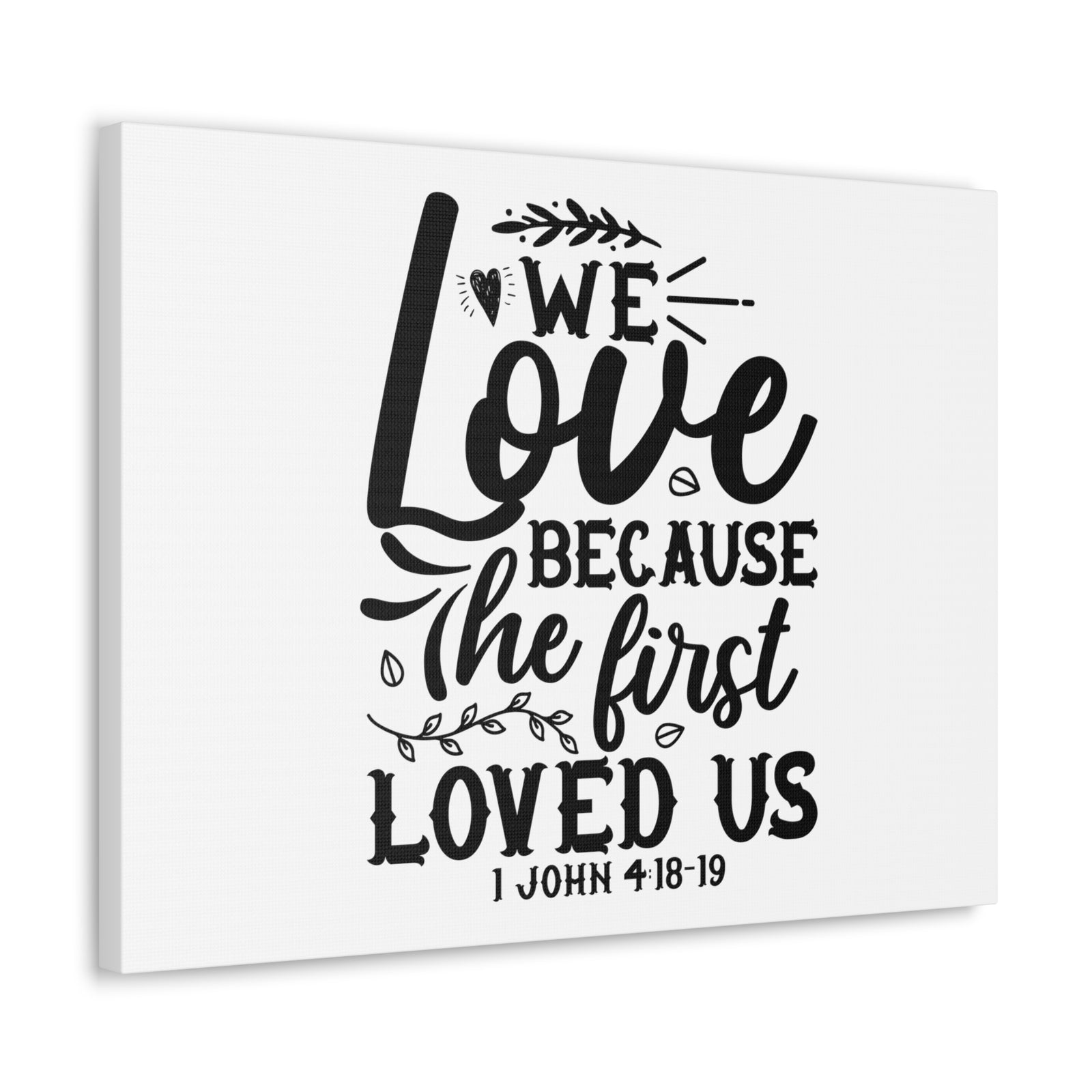 Scripture Walls 1 John 4:18-19 We Love Bible Verse Canvas Christian Wall Art Ready to Hang Unframed-Express Your Love Gifts