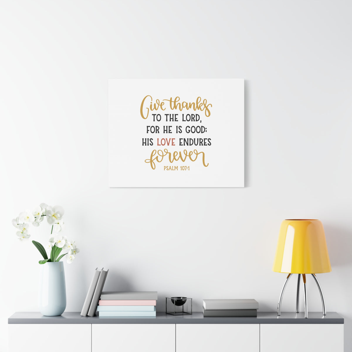 Scripture Canvas His Love Endures Psalm 107:1 Christian Wall Art Bible Verse Print Ready to Hang-Express Your Love Gifts