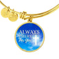 Always There For You Stainless Steel or 18k Gold Circle Bracelet Bangle - Express Your Love Gifts
